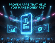 Proven Apps That Help You Make Money Fast