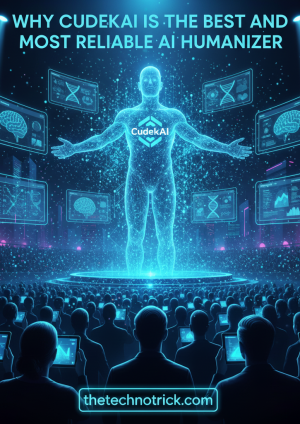 Why CudekAI Is the Best and Most Reliable AI Humanizer